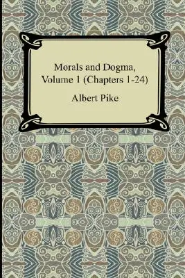 Moralność i dogmaty, tom 1 (rozdziały 1-24) - Morals and Dogma, Volume 1 (Chapters 1-24)