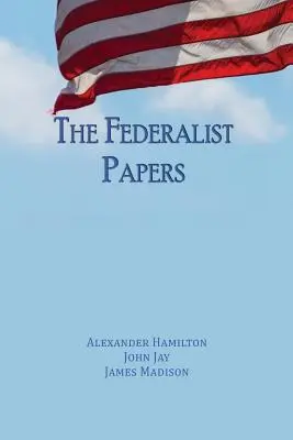 The Federalist Papers: Wydanie skrócone - The Federalist Papers: Unabridged Edition