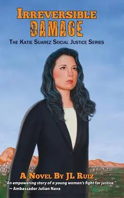 Nieodwracalne szkody: Seria o sprawiedliwości społecznej Katie Suarez - Irreversible Damage: The Katie Suarez Social Justice Series