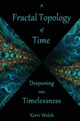 Fraktalna topologia czasu: Zagłębiając się w bezczasowość - A Fractal Topology of Time: Deepening Into Timelessness