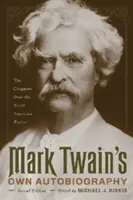 Autobiografia Marka Twaina: Rozdziały z Przeglądu Północnoamerykańskiego - Mark Twain's Own Autobiography: The Chapters from the North American Review