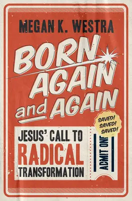 Narodzić się na nowo: Wezwanie Jezusa do radykalnej przemiany - Born Again and Again: Jesus' Call to Radical Transformation