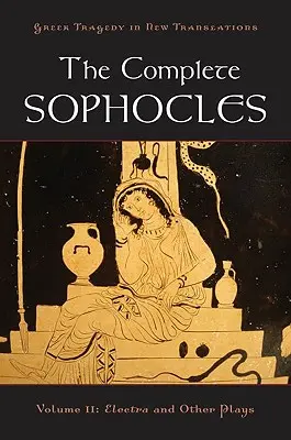 Kompletny Sofokles, tom II: Elektra i inne sztuki - The Complete Sophocles, Volume II: Electra and Other Plays