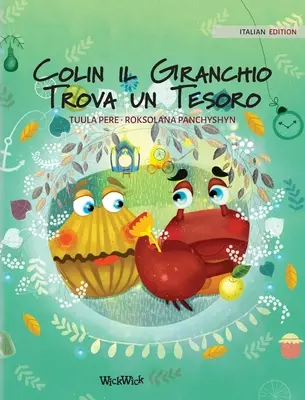 Colin il Granchio Trova un Tesoro: Wydanie włoskie Colin the Crab Finds a Treasure - Colin il Granchio Trova un Tesoro: Italian Edition of Colin the Crab Finds a Treasure