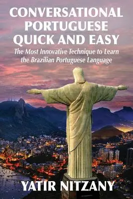 Konwersacyjny portugalski szybko i łatwo: najbardziej innowacyjna technika nauki brazylijskiego języka portugalskiego. - Conversational Portuguese Quick and Easy: The Most Innovative Technique to Learn the Brazilian Portuguese Language.