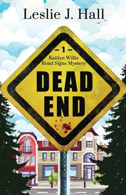 Dead End: Pierwsza książka z serii Kaitlyn Willis Road Signs Mystery Series - Dead End: Book One in the Kaitlyn Willis Road Signs Mystery Series