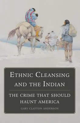 Czystki etniczne i Indianie: Zbrodnia, która powinna prześladować Amerykę - Ethnic Cleansing and the Indian: The Crime That Should Haunt America