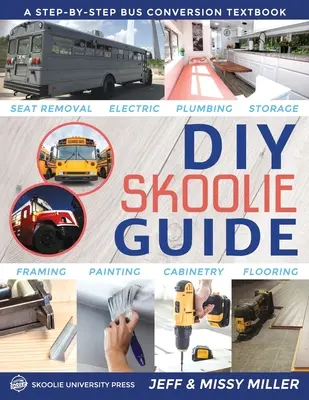 DIY Skoolie Guide: Podręcznik konwersji autobusu krok po kroku - DIY Skoolie Guide: A Step-By-Step Bus Conversion Textbook