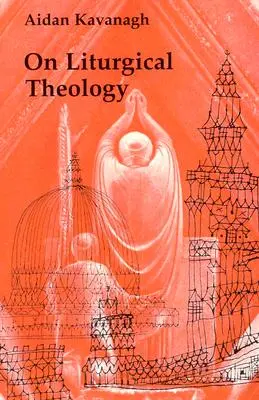 O teologii liturgicznej - On Liturgical Theology