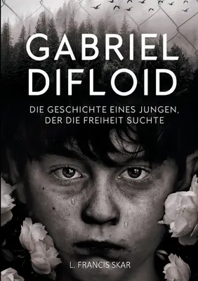 Gabriel DiFloid: Die Geschichte eines Jungen, der die Freiheit suchte