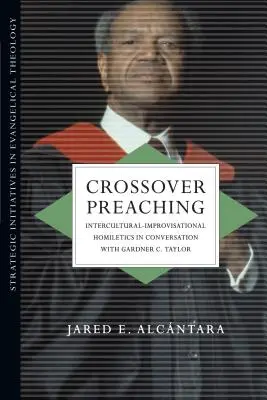 Crossover Preaching: Międzykulturowo-improwizacyjna homiletyka w rozmowie z Gardnerem C. Taylorem - Crossover Preaching: Intercultural-Improvisational Homiletics in Conversation with Gardner C. Taylor