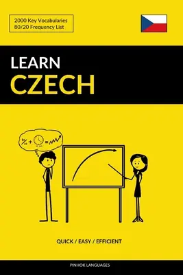 Nauka czeskiego - szybko / łatwo / skutecznie: 2000 najważniejszych słówek - Learn Czech - Quick / Easy / Efficient: 2000 Key Vocabularies