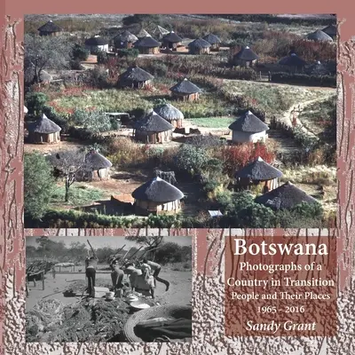 Botswana: Fotografie kraju w okresie transformacji; Ludzie i ich miejsca 1965-2016 - Botswana: Photographs of a Country in Transition; People and Their Places 1965 - 2016