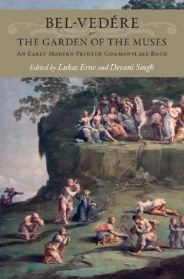 Bel-Vedre or the Garden of the Muses: Wczesnonowożytny drukowany notatnik - Bel-Vedre or the Garden of the Muses: An Early Modern Printed Commonplace Book