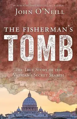 Grobowiec Rybaka: Prawdziwa historia tajnych poszukiwań Watykanu - The Fisherman's Tomb: The True Story of the Vatican's Secret Search