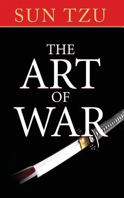 Sztuka wojny: oryginalny traktat o strategii wojskowej - The Art of War: The Original Treatise on Military Strategy