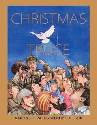 Christmas Truce: A True Story of World War 1 (Wydanie z okazji stulecia) - Christmas Truce: A True Story of World War 1 (Centennial Edition)