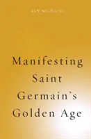 Manifestowanie Złotego Wieku Saint Germaina - Manifesting Saint Germain's Golden Age