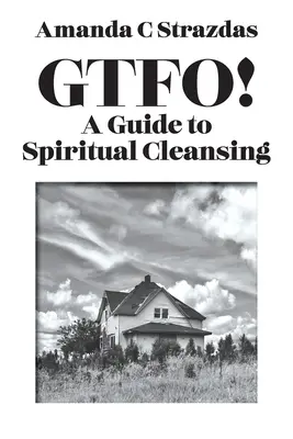 GTFO! Przewodnik po duchowym oczyszczaniu - GTFO! A Guide to Spiritual Cleansing