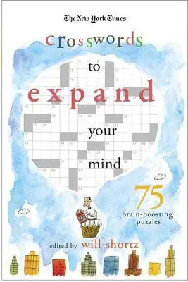 The New York Times Expand Your Mind Crosswords: 75 łamigłówek wzmacniających mózg - The New York Times Expand Your Mind Crosswords: 75 Brain-Boosting Puzzles