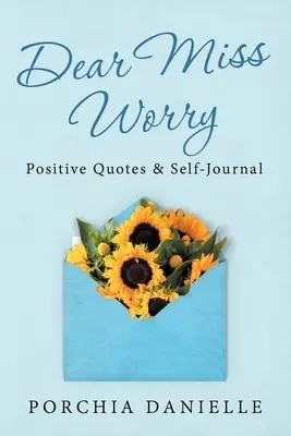 Droga Panno Martwiąca Się: Pozytywne Cytaty i Dziennik Samopoczucia - Dear Miss Worry: Positive Quotes & Self-Journal