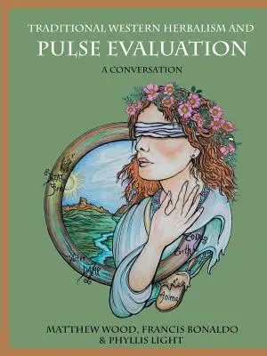 Tradycyjne zachodnie ziołolecznictwo i ocena pulsu: Rozmowa - Traditional Western Herbalism and Pulse Evaluation: A Conversation