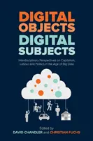 Obiekty cyfrowe, podmioty cyfrowe: Interdyscyplinarne perspektywy kapitalizmu, pracy i polityki w erze dużych zbiorów danych - Digital Objects, Digital Subjects: Interdisciplinary Perspectives on Capitalism, Labour and Politics in the Age of Big Data