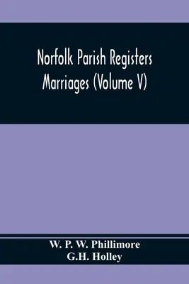 Rejestry parafialne Norfolk. Małżeństwa (tom V) - Norfolk Parish Registers. Marriages (Volume V)