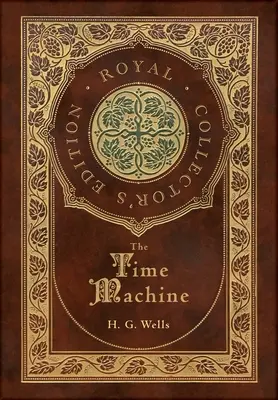 Wehikuł czasu (Królewskie wydanie kolekcjonerskie) (etui laminowane w twardej oprawie z obwolutą) - The Time Machine (Royal Collector's Edition) (Case Laminate Hardcover with Jacket)