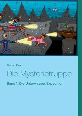 Die Mysterietruppe: Band 1: Die Unterwasser Expedition