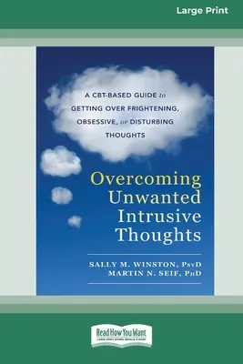 Przezwyciężanie niechcianych natrętnych myśli (16pt Large Print Edition) - Overcoming Unwanted Intrusive Thoughts (16pt Large Print Edition)