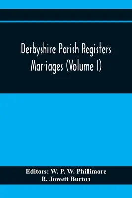 Rejestry parafialne Derbyshire. Małżeństwa (Tom I) - Derbyshire Parish Registers. Marriages (Volume I)