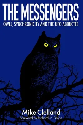 The Messengers: Sowy, synchroniczność i uprowadzony przez UFO - The Messengers: Owls, Synchronicity and the UFO Abductee