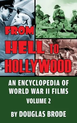 Z piekła do Hollywood: Encyklopedia filmów z II wojny światowej, tom 2 (twarda oprawa) - From Hell To Hollywood: An Encyclopedia of World War II Films Volume 2 (hardback)