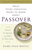 Co każdy chrześcijanin powinien wiedzieć o święcie Paschy: Co to znaczy i dlaczego ma znaczenie - What Every Christian Needs to Know about Passover: What It Means and Why It Matters