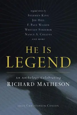 On jest legendą: Antologia poświęcona Richardowi Mathesonowi - He Is Legend: An Anthology Celebrating Richard Matheson