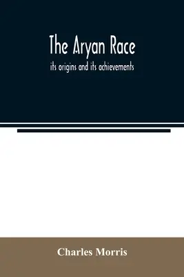 Rasa aryjska; jej pochodzenie i osiągnięcia - The Aryan race; its origins and its achievements