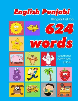 English - Punjabi Bilingual First Top 624 Words Educational Activity Book for Kids: Łatwe fiszki do nauki słownictwa najlepsze dla niemowląt i małych dzieci - English - Punjabi Bilingual First Top 624 Words Educational Activity Book for Kids: Easy vocabulary learning flashcards best for infants babies toddle