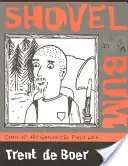 Shovel Bum: Komiks o archeologicznym życiu w terenie - Shovel Bum: Comix of Archaeological Field Life