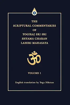 Komentarze biblijne Jogiraja Śri Śri Shyamy Charana Lahiriego Mahasaji: Tom 1 - The Scriptural Commentaries of Yogiraj Sri Sri Shyama Charan Lahiri Mahasaya: Volume 1