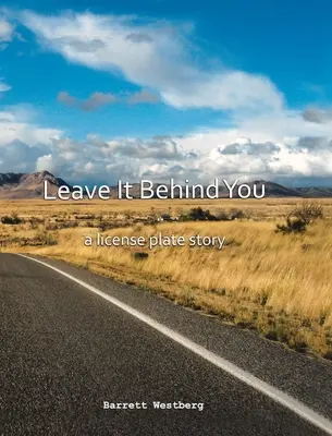 Leave It Behind You: Historia tablicy rejestracyjnej - Leave It Behind You: A License Plate Story