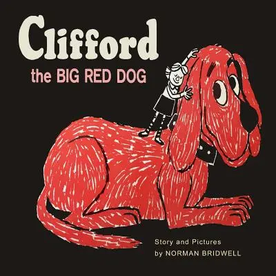 Clifford Wielki Czerwony Pies: Kolorowe faksymile pierwszego wydania z 1963 roku - Clifford The Big Red Dog: Color Facsimile of 1963 First Edition