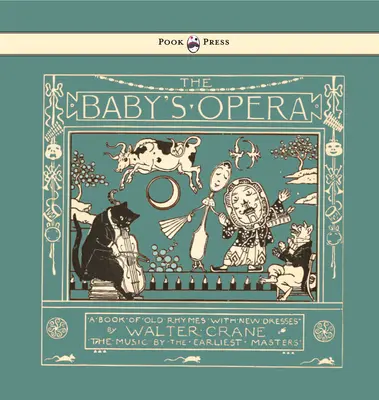 The Baby's Opera - Księga starych rymów z nowymi sukienkami - Ilustrował Walter Crane - The Baby's Opera - A Book of Old Rhymes with New Dresses - Illustrated by Walter Crane