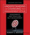 Zrozumienie i zmiana stylu zarządzania: Oceny i narzędzia do samorozwoju - Understanding and Changing Your Management Style: Assessments and Tools for Self-Development
