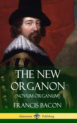 Nowy Organon (Novum Organum) (w twardej oprawie) - The New Organon (Novum Organum) (Hardcover)