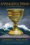 Mściwy wiatr: Powieść o Irlandii epoki wikingów - A Vengeful Wind: A Novel of Viking Age Ireland