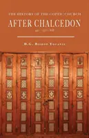 Historia Kościoła koptyjskiego po Chalcedonie (451-1300) - The History of the Coptic Church After Chalcedon (451-1300)