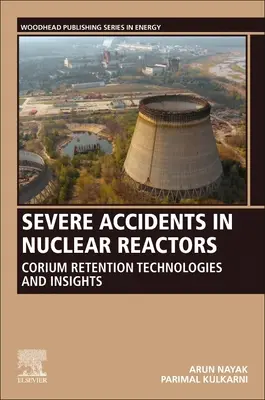 Poważne wypadki w reaktorach jądrowych: Technologie zatrzymywania korium i spostrzeżenia - Severe Accidents in Nuclear Reactors: Corium Retention Technologies and Insights