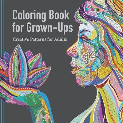 Kolorowanka dla dorosłych: Kreatywne wzory dla dorosłych - Coloring Book for Grown Ups: Creative Patterns for Adults