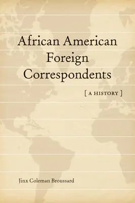 Afroamerykańscy korespondenci zagraniczni: Historia - African American Foreign Correspondents: A History